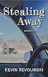 Stealing Away: Stories
