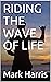 RIDING THE WAVE OF LIFE