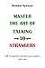 MASTER THE ART OF TALKING TO STRANGERS by Baldwin Spencer