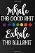 Inhale The Good Shit Exhale The Bullshit: 6x9 inch Inspirational & Motivational journal for chakra fans, body healing, crystal healing & buddhism.: 120 pages, perfect to take down notes & have fun.