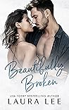 Beautifully Broken by Laura    Lee