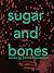 Sugar and Bones