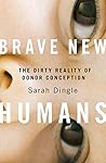 Brave New Humans:...