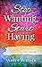 Stop Wanting, Start Having: How to Manifest Everything You Desire