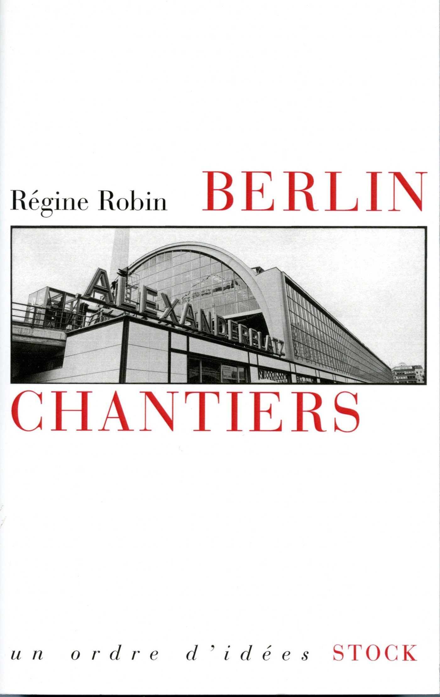 Berlin Chantiers:  Un essai sur les passés fragiles (Paperback)
