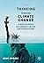 Thinking Through Climate Change by Adam Briggle
