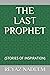 THE LAST PROPHET: