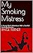 My Smoking Mistress: A Young Man's Adventure With a Devilish Smoking Mistress