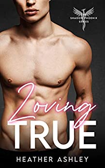 Loving True (Shadow Phoenix #2)