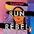 Run, Rebel
