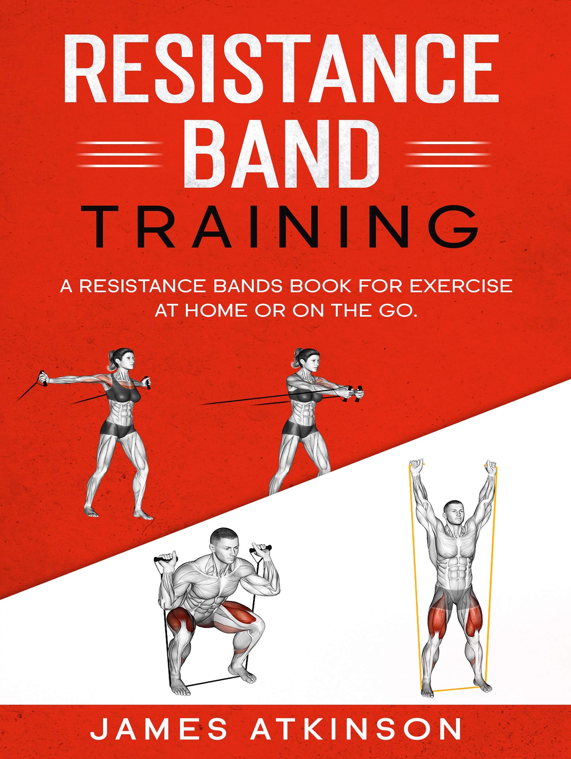 Resistance band Training: A Resistance Bands Book For Exercise At Home Or On The Go. (Weight training & resistance workouts)