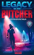 Legacy of the Butcher: A Logan Thorne DCI Scottish Detective Thriller