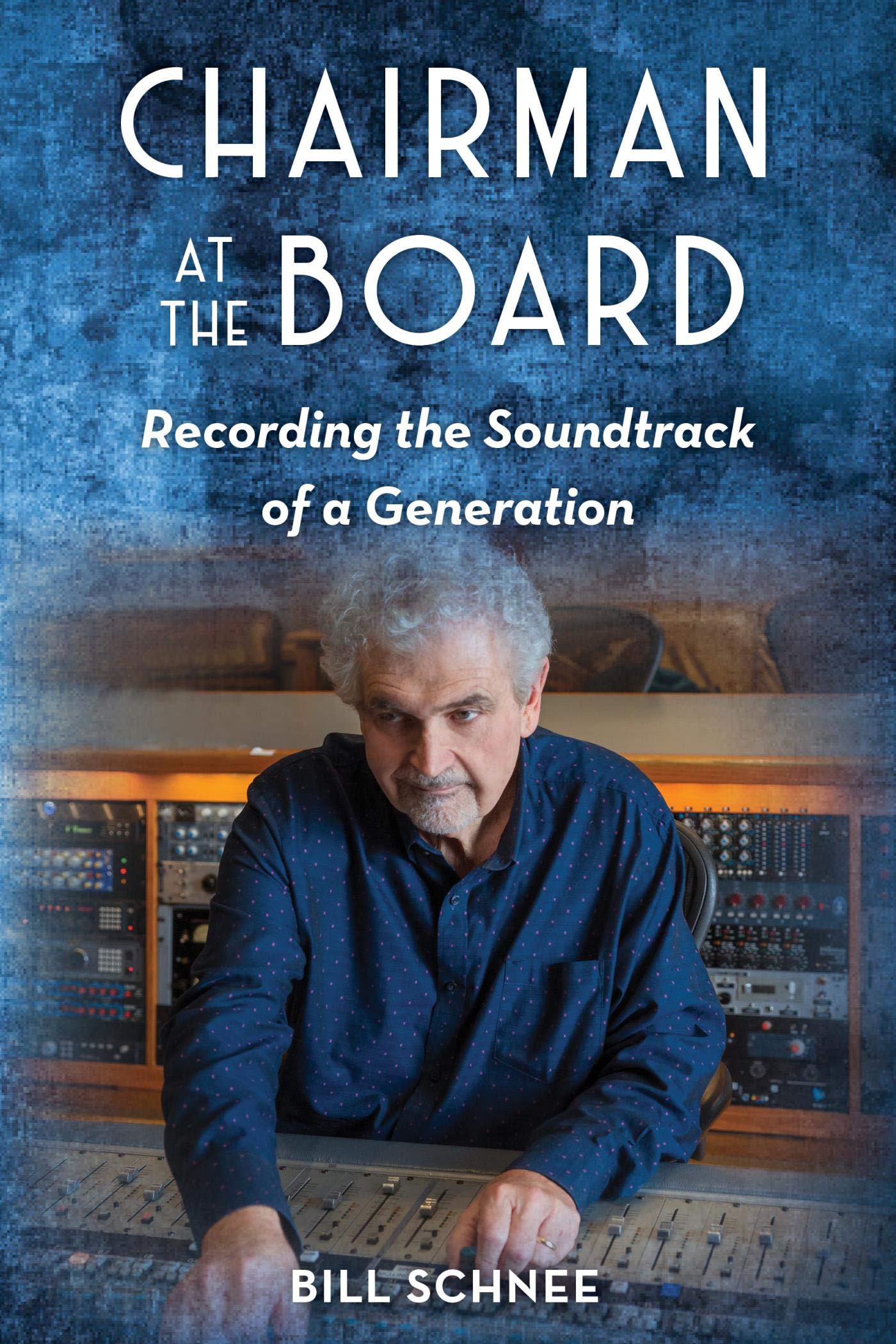 Chairman at the Board: Recording the Soundtrack of a Generation (Kindle Edition)