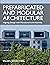 Prefabricated and Modular Architecture: Aligning Design with Manufacture and Assembly
