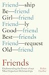 Book cover for Friends: Understanding the Power of our Most Important Relationships
