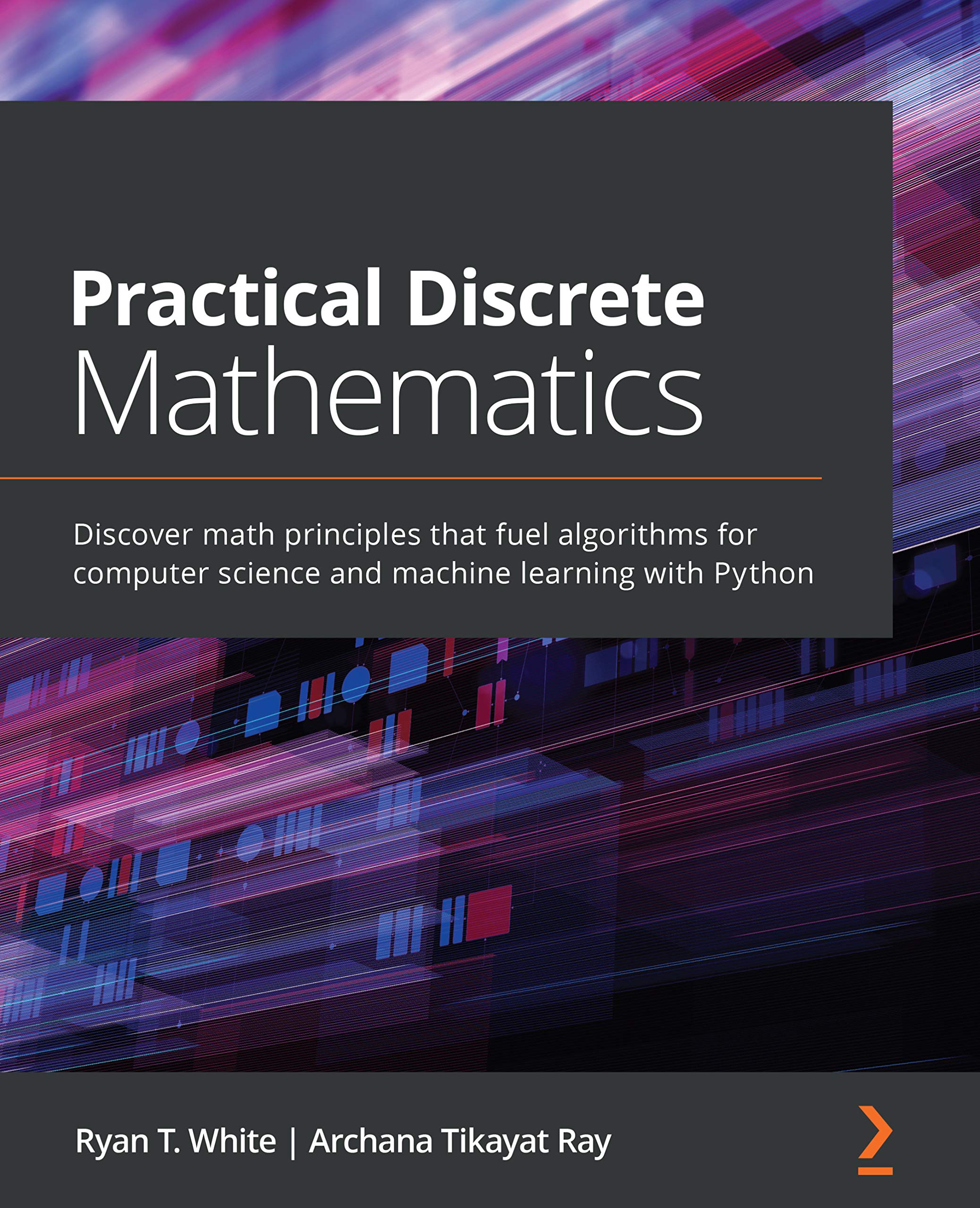 Practical Discrete Mathematics: Discover math principles that fuel algorithms for computer science and machine learning with Python (Kindle Edition)