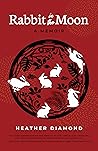 Rabbit in the Moon by Heather A. Diamond