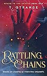 Rattling Chains (Bound to the Spirits, #1) Rattling Chains (Bound to the Spirits, #1)