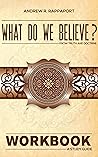 What Do We Believe Workbook: A Christian Systematic Theology
