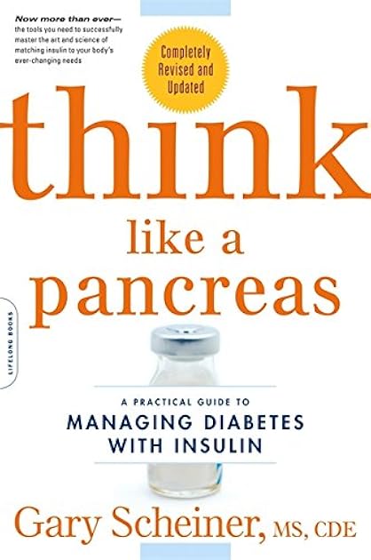 Think Like a Pancreas: A Practical Guide to Managing Diabetes with Insulin