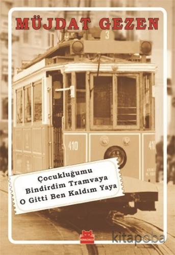 Çocukluğumu Bindirdim Tramvaya o gitti ben kaldım Yaya (Paperback)