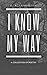I Know My Way