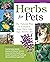 Herbs for Pets: The Natural Way to Enhance Your Pet's Life