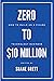 Zero to $10 Million by Shane Brett