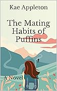 The Mating Habits of Puffins : A Novel