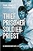 Thief Prisoner Soldier Priest: How finding Jesus turned around a man's life against all the odds