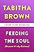 Feeding the Soul (Because It's My Business): Finding Our Way to Joy, Love and Freedom—A Vegan Cookbook and Inspirational Guide by Tabitha Brown (A Feeding the Soul Book)