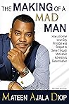 The Making of a MAD Man: How a Former Inner-City Principal was Shaped to Serve Through Motivation, Adversity, & Determination
