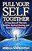 Pull Your Self Together: A True Story of Alternate Realities, Spiritual Healing, and Dimensional Wholeness