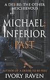 Michael; Inferior Past (A Desire: The Other Mischievous)