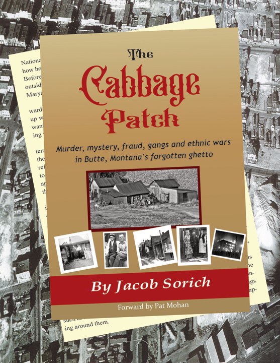 The Cabbage Patch: Murder, Mystery, Fraud, Gangs and Ethnic Wars in Butte, Montana's Forgotten Ghetto