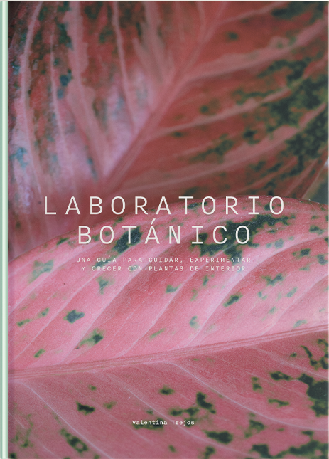 Laboratorio Botánico: una guía para cuidar, experimentar y crecer con plantas de interior