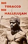 No Tobacco, No Hallelujah by Matthew Smedts No Tobacco, No Hallelujah by Matthew Smedts