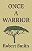 Once A Warrior