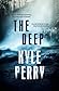 The Deep by Kyle  Perry