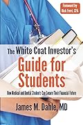 The White Coat Investor's Guide for Students: How Medical and Dental Students Can Secure Their Financial Future (The White Coat Investor Series)