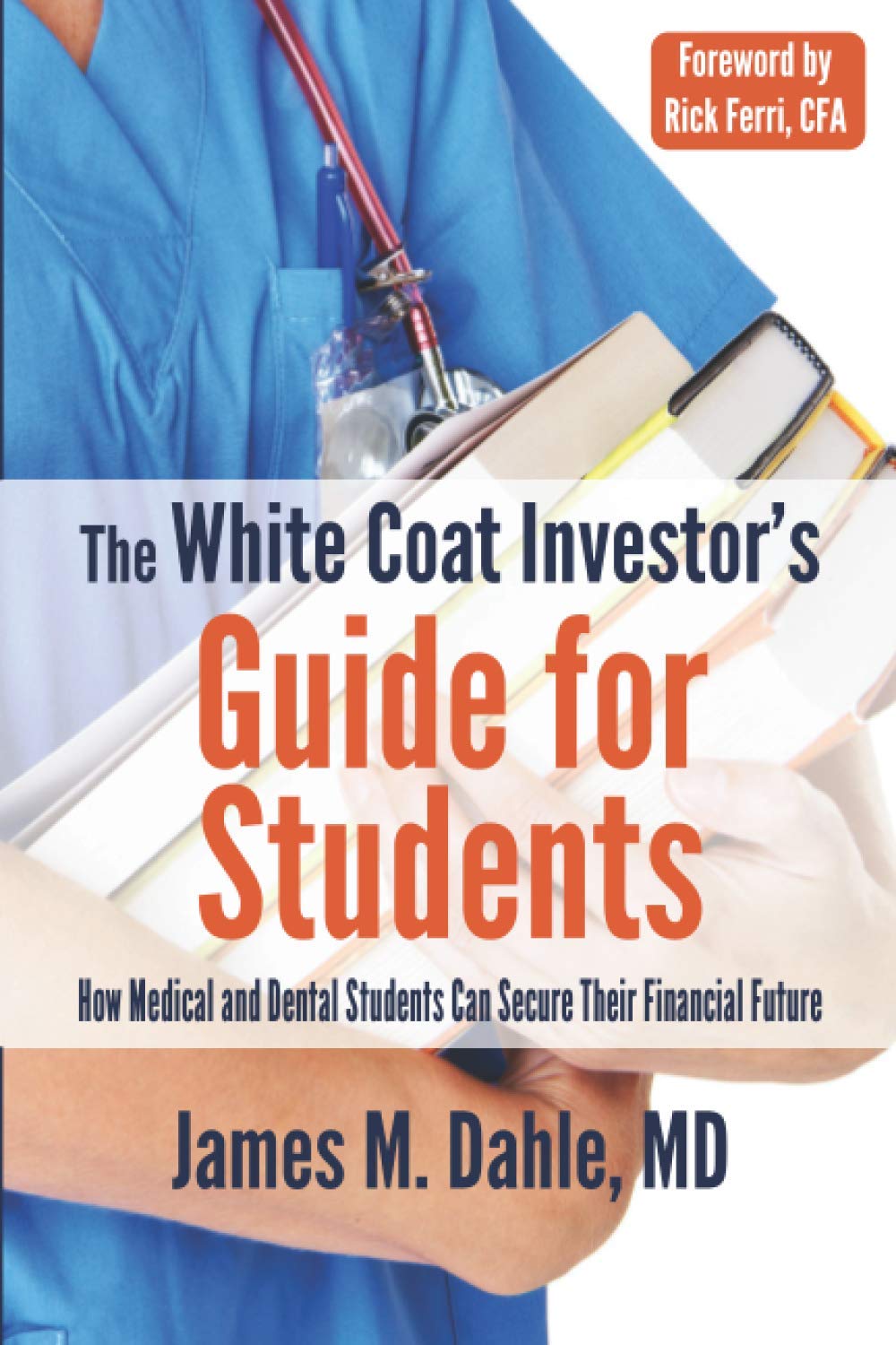 The White Coat Investor's Guide for Students: How Medical and Dental Students Can Secure Their Financial Future (Paperback)
