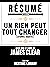 Resume Etendu: Un Rien Peut...