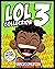 LOL Collection 3: EVEN MORE Stories to Make You Laugh-Out-Loud: From the Creator of Diary of a 6th Grade Ninja