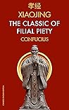 XiaoJing The Classic of Filial Piety: Chinese-English Edition