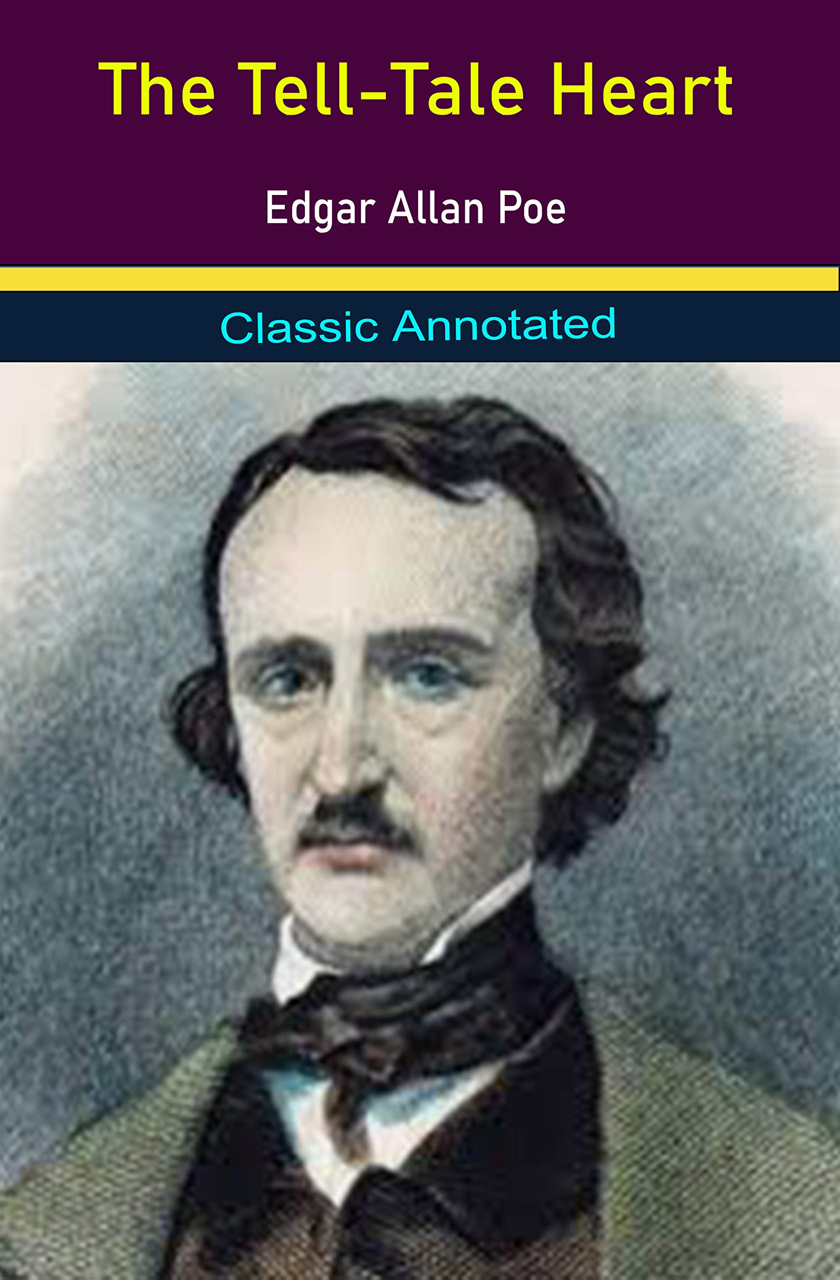 The Tell-Tale Heart by Edgar Allan Poe (Horror & Short Stories) Annotated