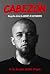 Cabezón. Biografía oficial de Andrés D'Alessandro: Mi vida. Mis sueños. Mi fútbol. Mi legado. (Spanish Edition)