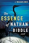The Essence of Nathan Biddle by J. William Lewis