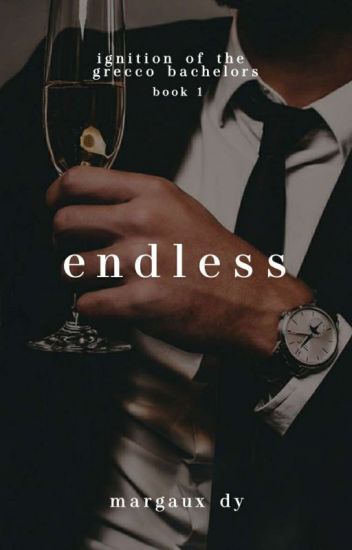Endless - The Unwanted Marriage (Ignition of the Grecco Bachelors Series, #1)