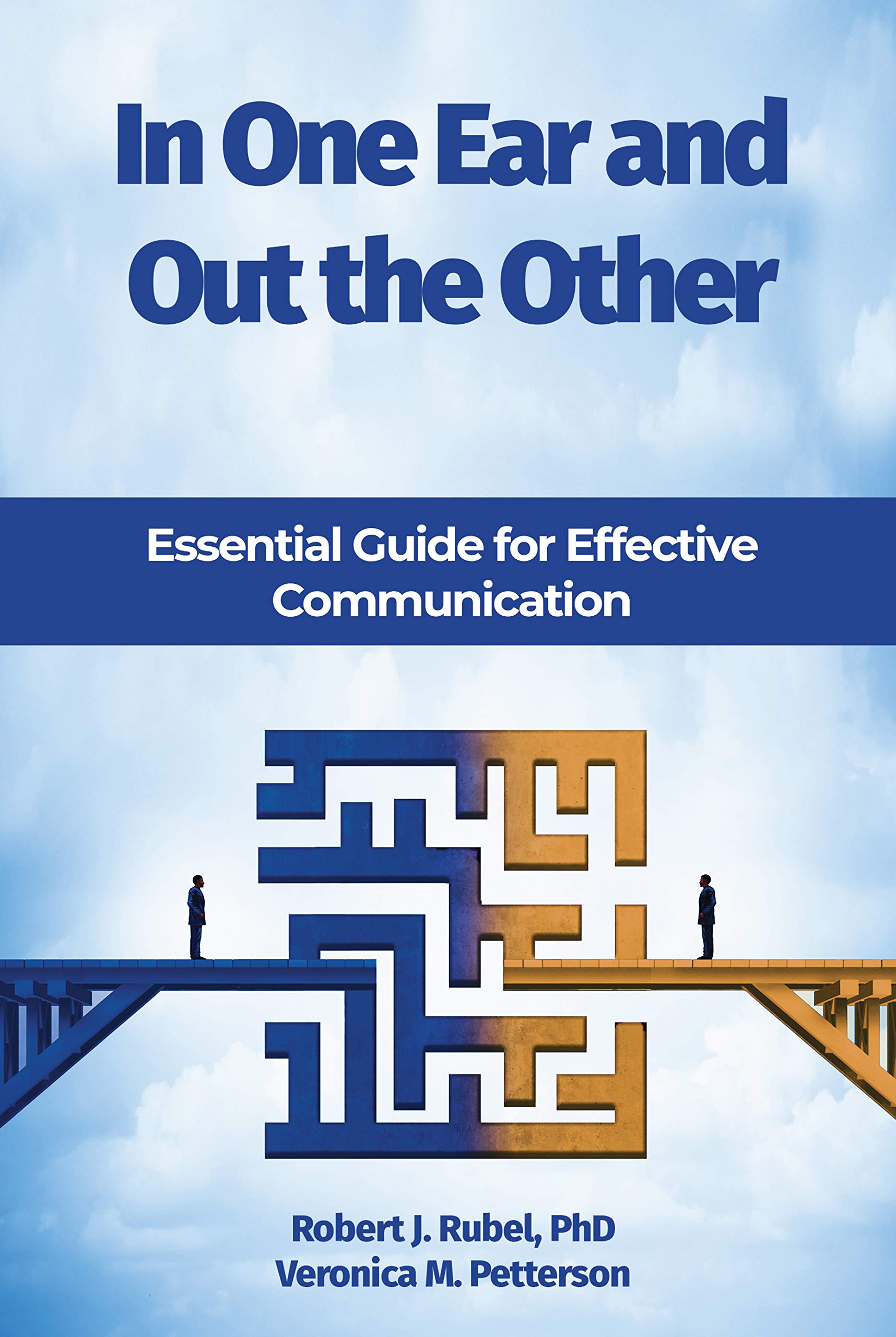 In One Ear and Out the Other: Essential Guide for Effective Communication (Kindle Edition)