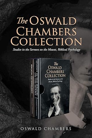 The Oswald Chambers Collection: Studies in the Sermon on the Mount, Biblical Psychology